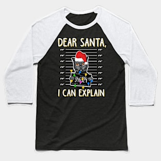 Dear Santa I Can Explain. Ugly Christmas Sweater. Baseball T-Shirt